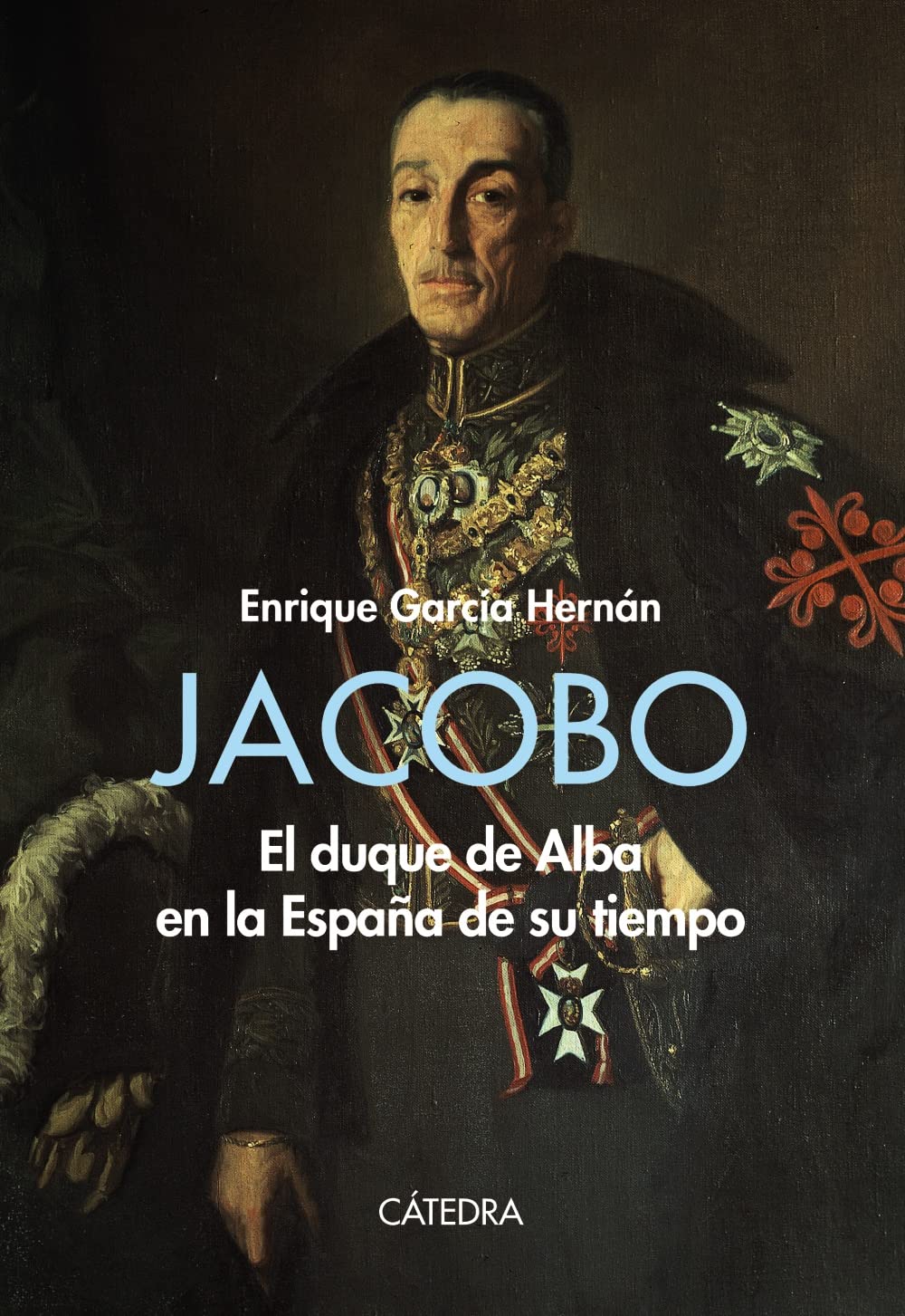 Jacobo: El duque de Alba en la España de su tiempo (Historia. Serie mayor) Politics & History
