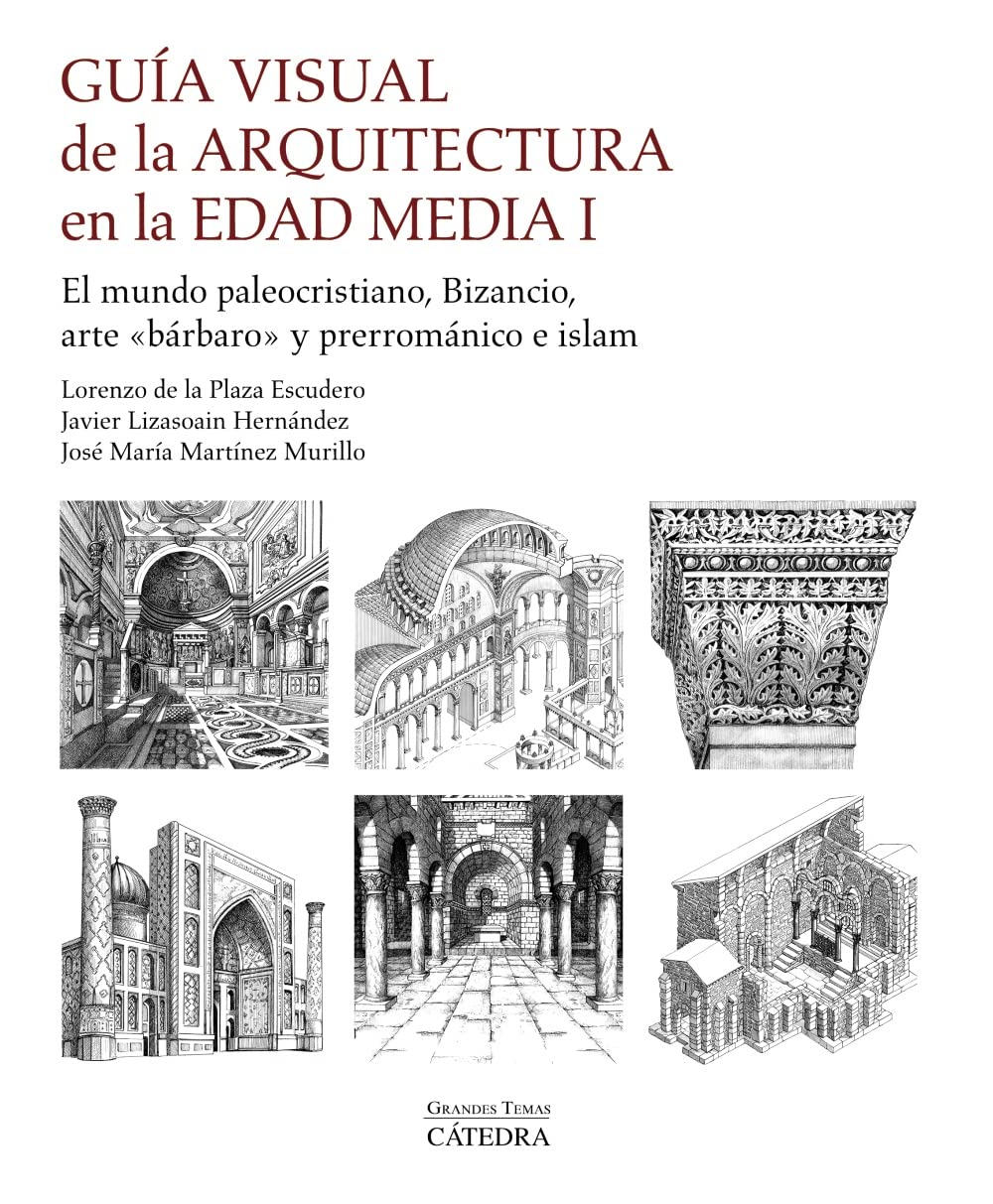 Guía visual de la arquitectura en la Edad Media I: El mundo paleocristiano, Bizancio, arte "bárbaro" y prerrománico e islam (Arte Grandes temas) Architecture