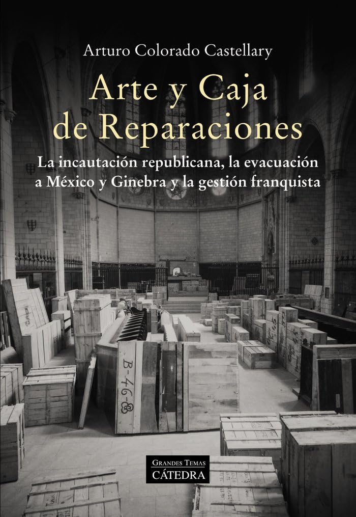 Arte y Caja de Reparaciones: La incautación republicana, la evacuación a México y Ginebra y la gestión franquista book