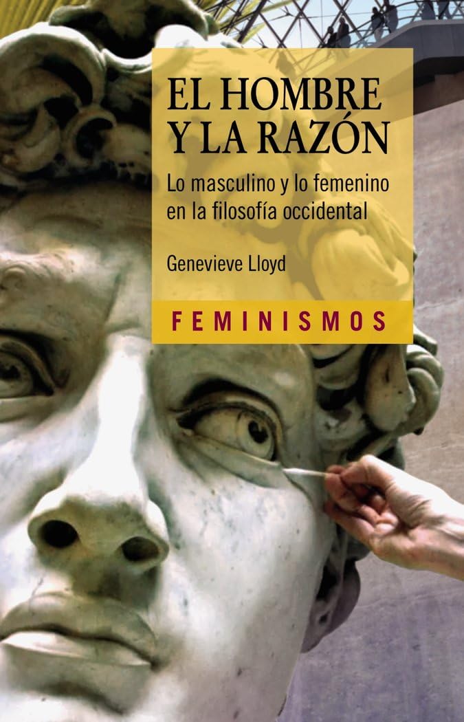 El hombre y la Razón: Lo masculino y lo femenino en la filosofía occidental (Feminismos) Philosophy