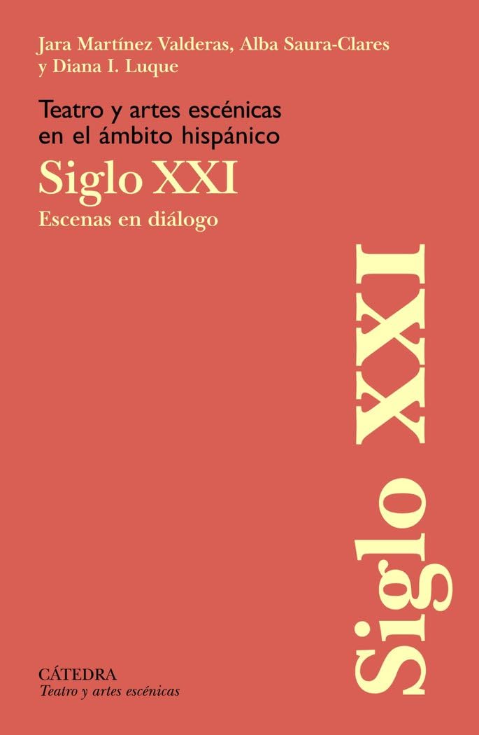 Teatro y artes escénicas en el ámbito hispánico. Siglo XXI: Escenas en diálogo Contemporary literature