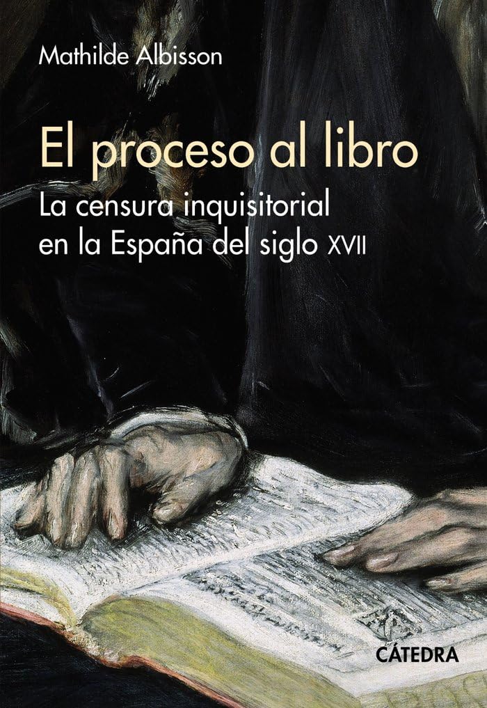 El proceso al libro: La censura inquisitorial en la España del siglo XVII (Historia. Serie mayor) Politics & History