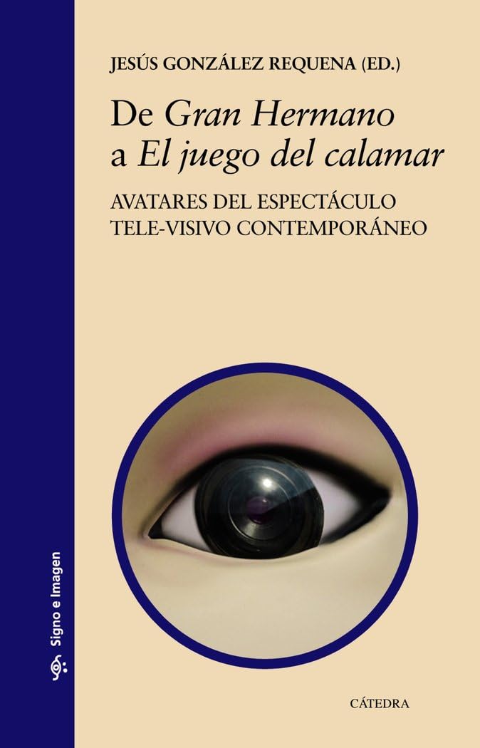 De "Gran Hermano" a "El juego del calamar": Avatares del espectáculo tele-visivo contemporáneo (Signo e imagen) Media & Communication