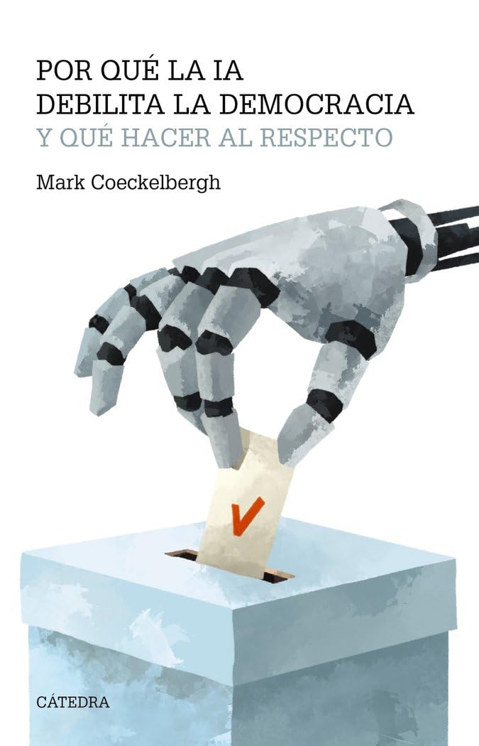 Por qué la IA debilita la democracia y qué hacer al respecto (Teorema. Serie mayor) Philosophy