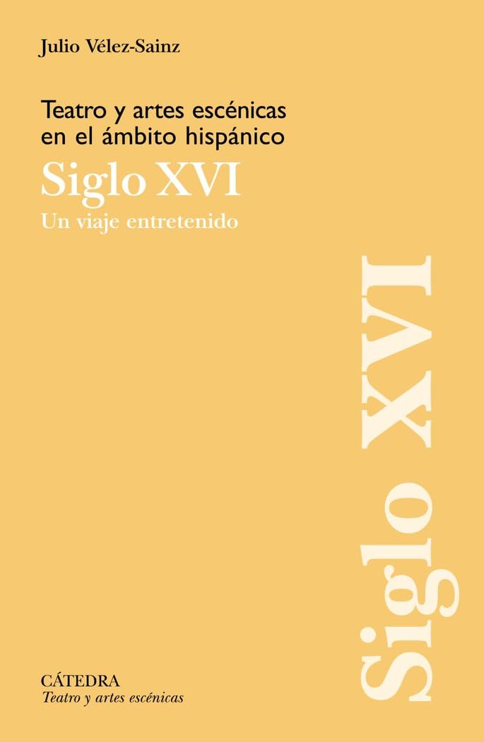 Teatro y artes escénicas en el ámbito hispánico. Siglo XVI: Un viaje entretenido Contemporary literature Books