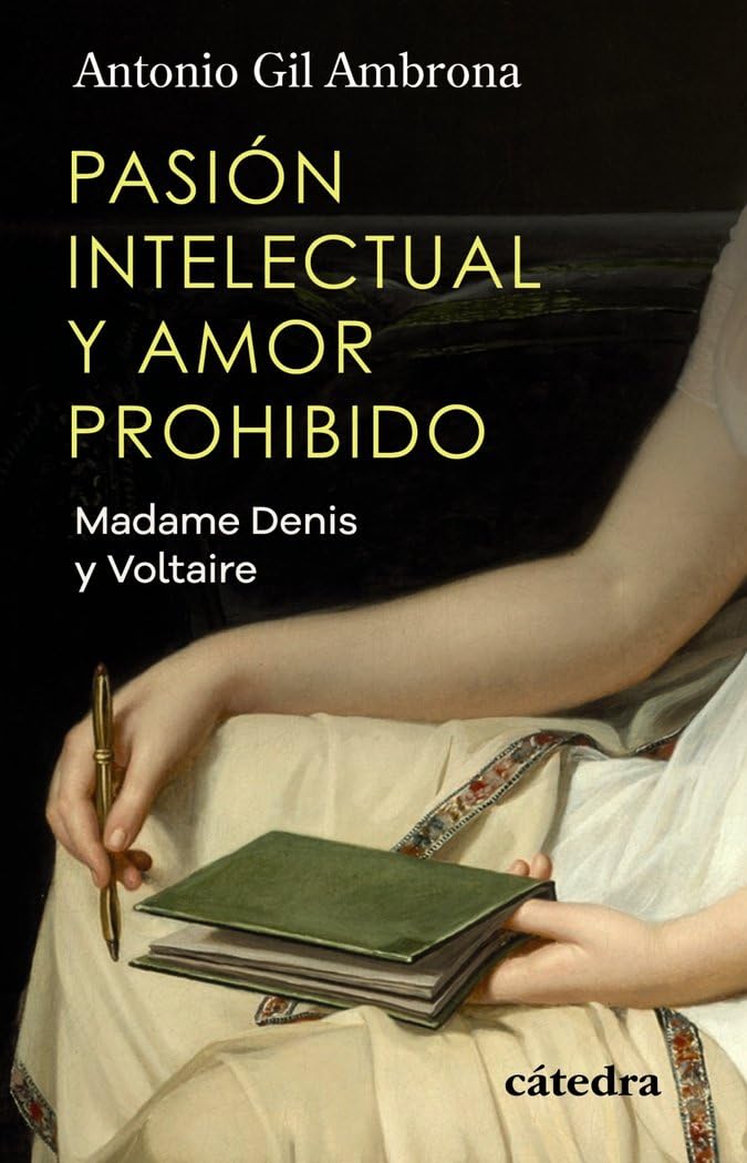 Pasión intelectual y amor prohibido: Madame Denis y Voltaire (Historia. Serie menor) book