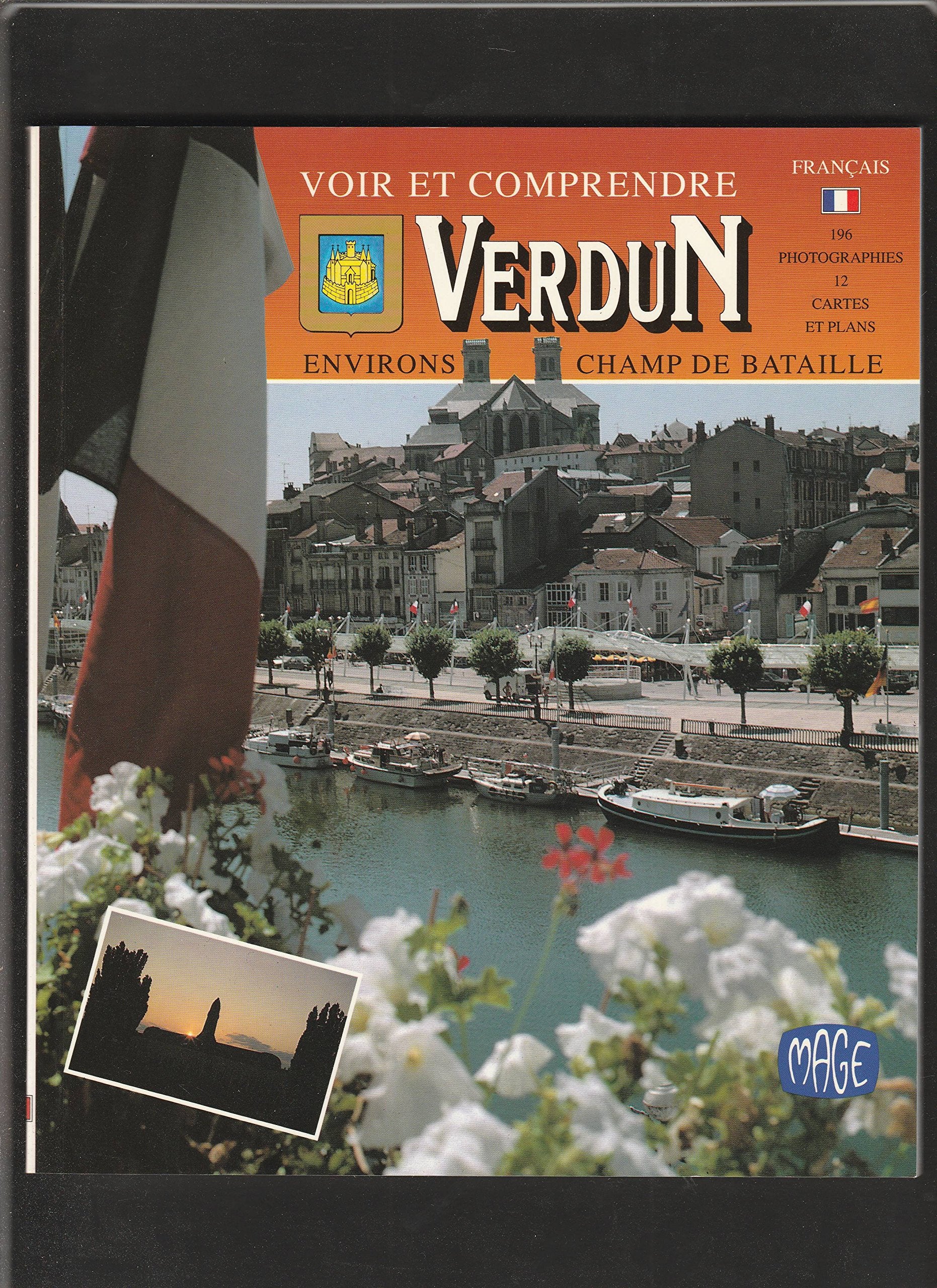 Voir et comprendre VERDUN: environs, Champ de Bataille. 196 photographies en couleur, 12 cartes et plans. Books