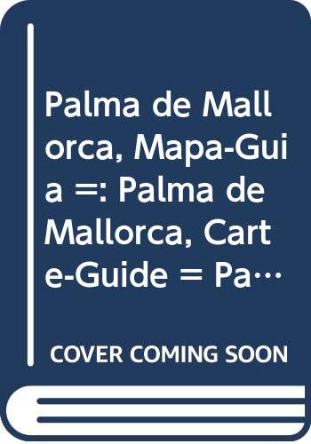 Palma de Mallorca, Mapa-Guia =: Palma de Mallorca, Carte-Guide = Palma de Mallorca, Guide-Map = Palma de Mallorca, Ausflugskarte (Spanish Edition) Books