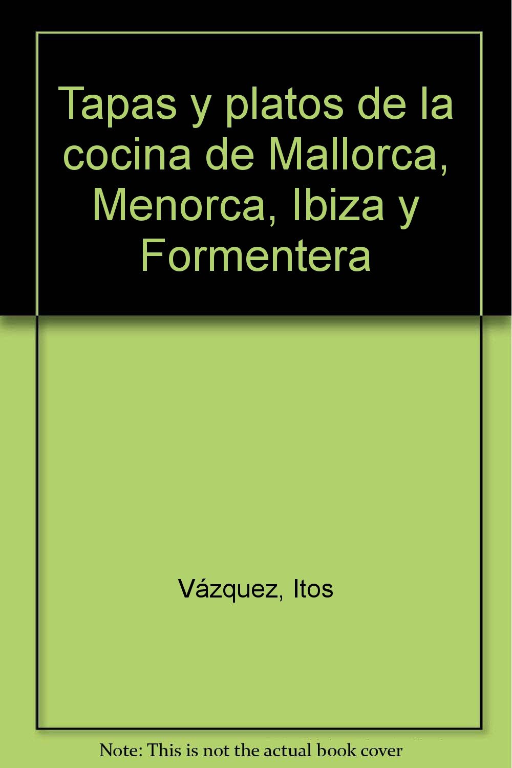 Tapas y platos de la cocina de Mallorca, Menorca, Ibiza y Formentera book
