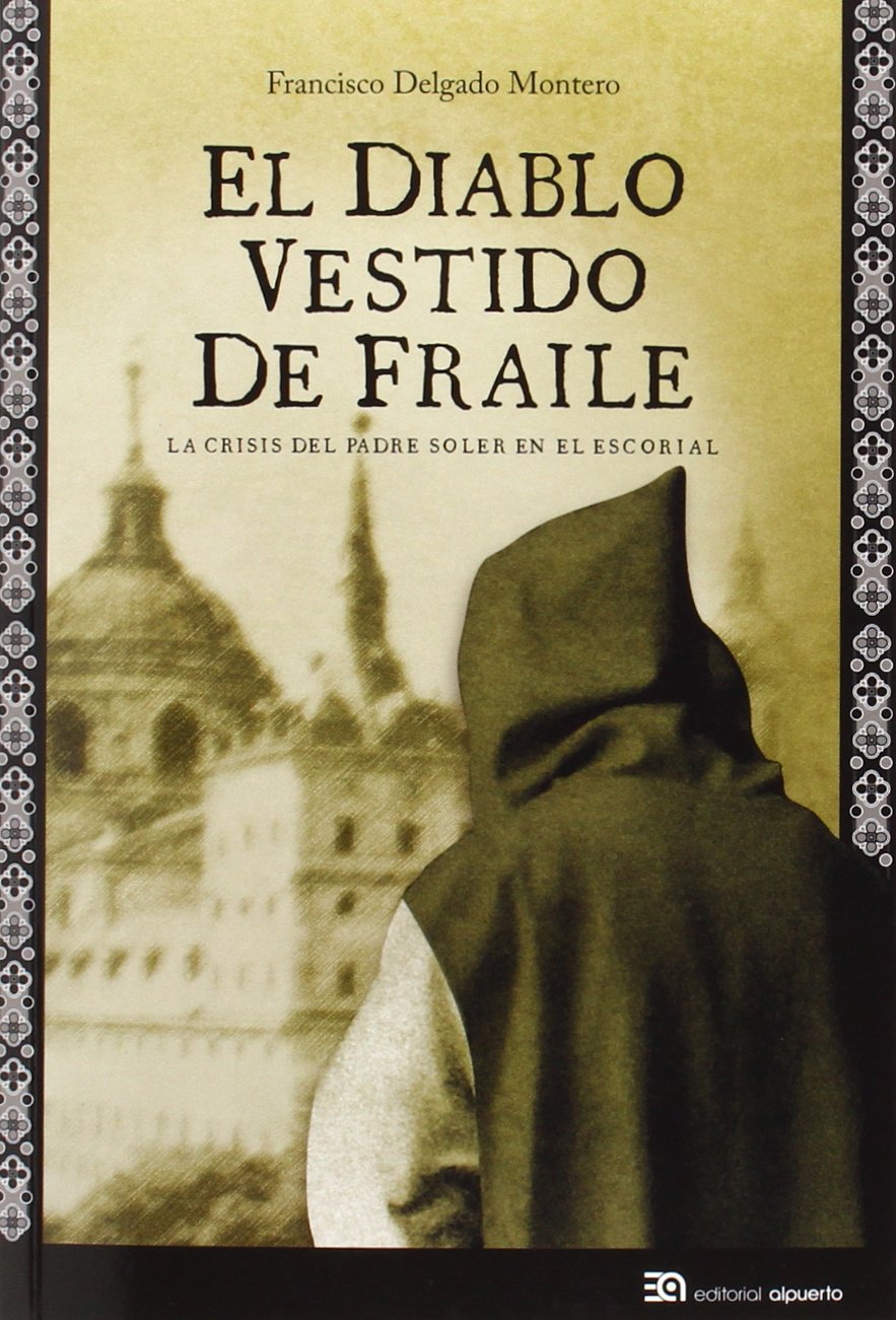 El Diablo Vestido de Fraile: La Crisis del Padre Soler En El Escorial book