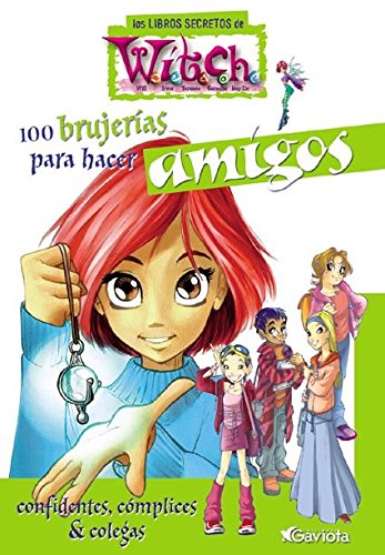 100 brujerías para hacer amigos. Confidentes, cómplices y colegas (Los libros secretos de W.I.T.C.H.) Books
