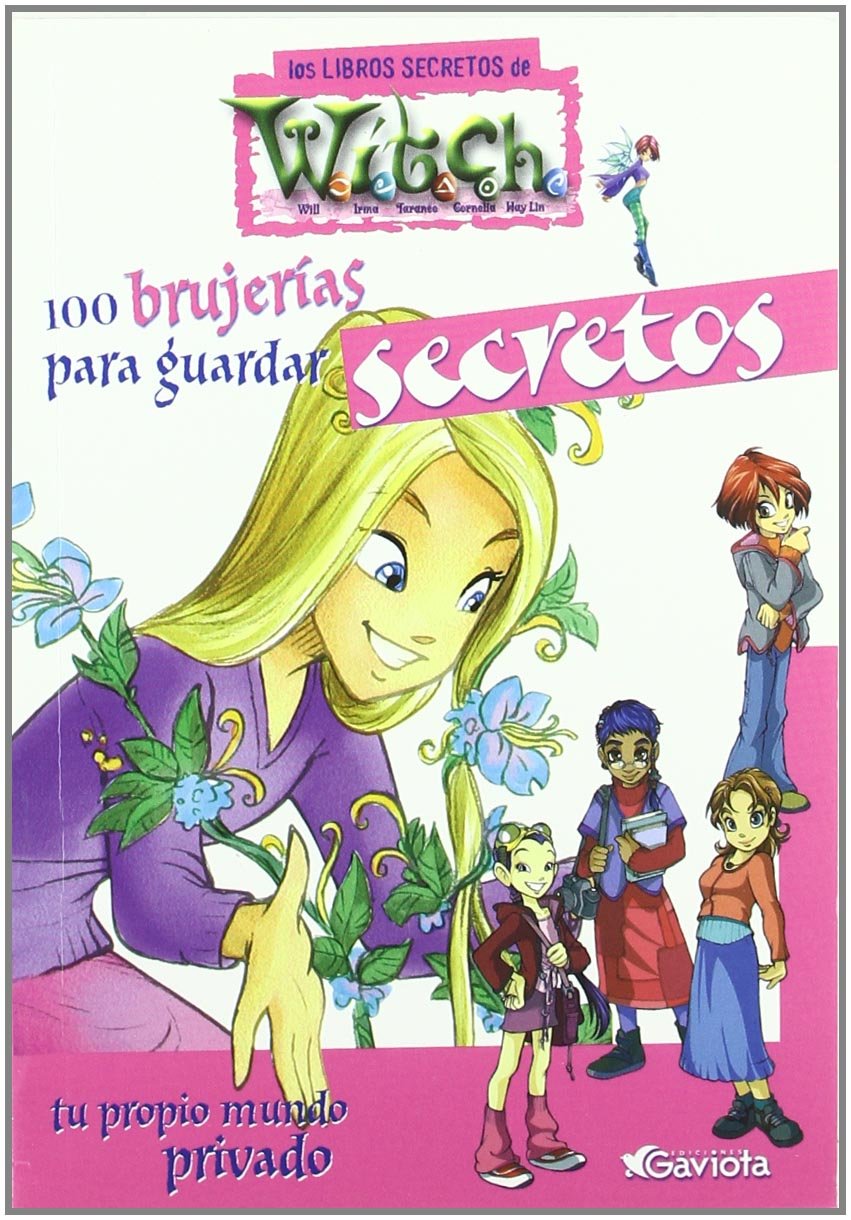 100 brujerías para guardar secretos. Tu propio mundo privado (Los libros secretos de W.I.T.C.H.) Books
