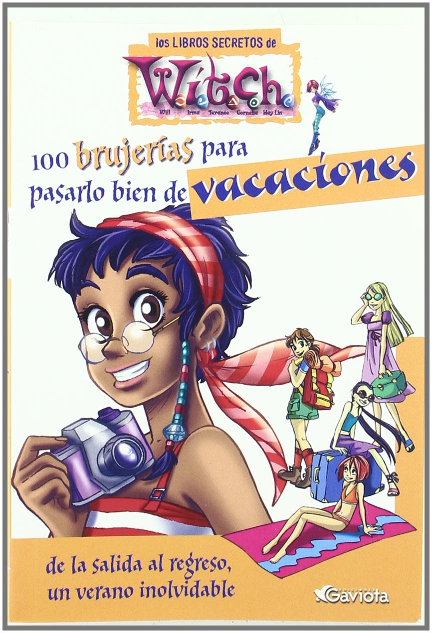100 brujerías para pasarlo bien de vacaciones. De la salida al regreso, un verano inolvidable (Los libros secretos de W.I.T.C.H.) Books