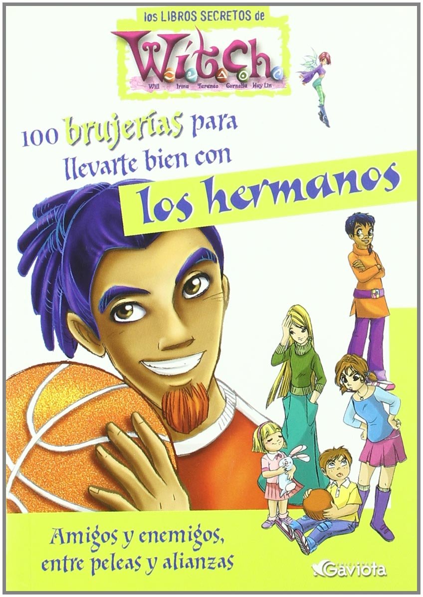 100 brujerías para llevarte bien con los hermanos. Amigos y enemigos, entre peleas y alianzas (Los libros secretos de W.I.T.C.H.) Books