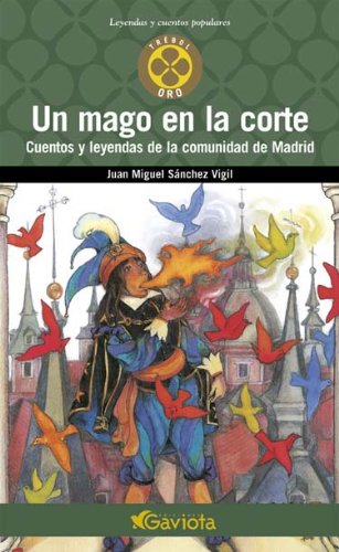 Un mago en la Corte. Cuentos y leyendas de la Comunidad de Madrid (Trébol de oro / Leyendas y cuentos populares) book