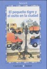 El pequeno tigre y el osito en la ciudad: La historia de la primera vez que el pequeno tigre y el osito fueron a la ciudad (Gaviota junior) Novels & Short Stories