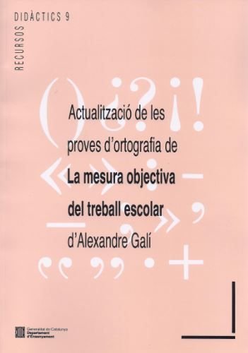 Actualització de les proves d'ortografia de "La mesura objectiva del treball escolar" d'Alexandre Galí (Recursos Didàctics, Band 9) Books