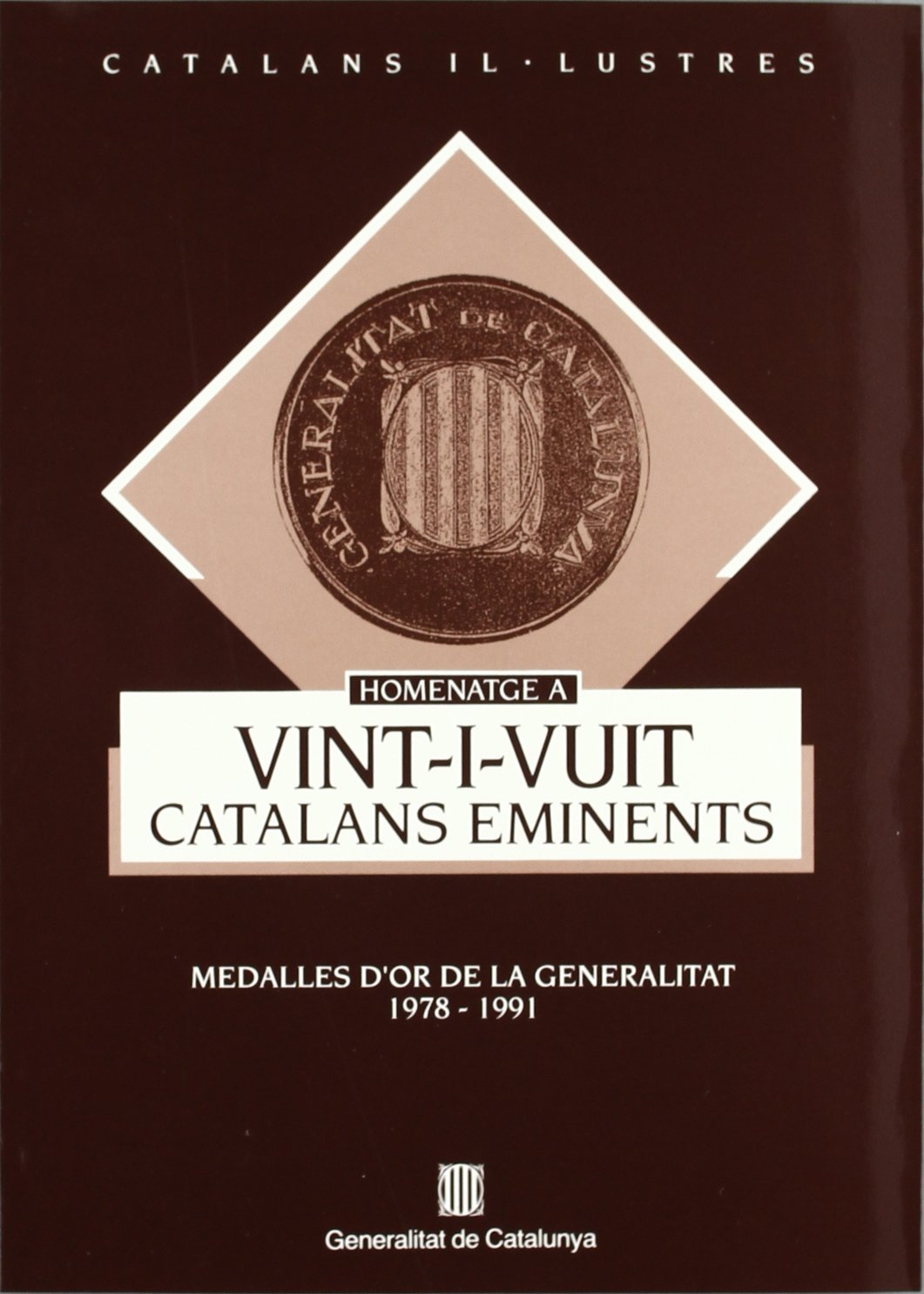 Homenatge a vint-i-vuit catalans eminents. Medalles d'Or de la Generalitat 1978-1991 (Catalans Il·lustres, Band 6) Books