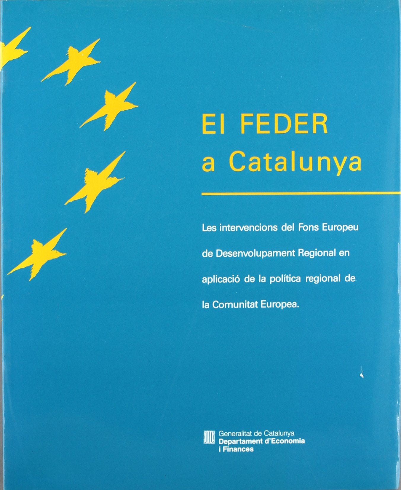 FEDER a Catalunya. Les intervencions del Fons Europeu de Desenvolupament Regional en aplicació de la política regional de la Comunitat Europea/El Books