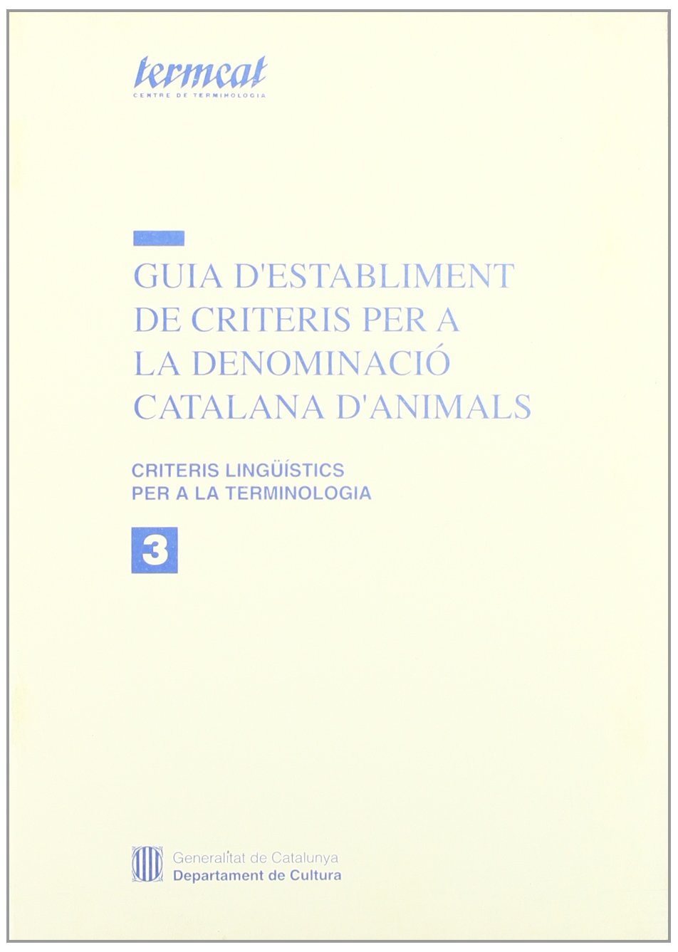 Guia d'establiment de criteris per a la denominació catalana d'animals (Criteris Lingüístics per a la Terminologia, Band 3) Books