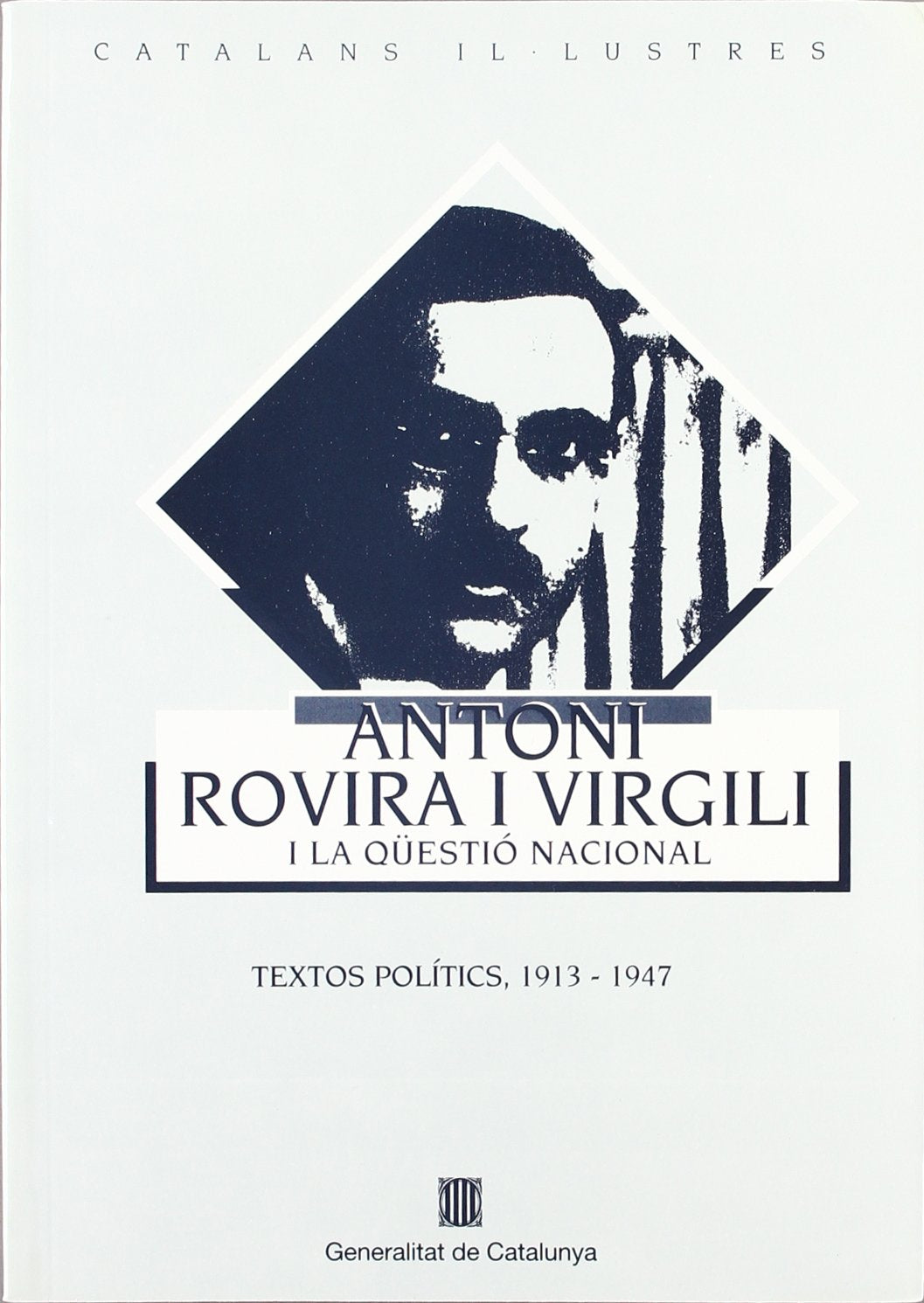 Antoni Rovira i Virgili i la qüestió nacional. Textos polítics 1913-1947 (Catalans Il·lustres, Band 9) Books