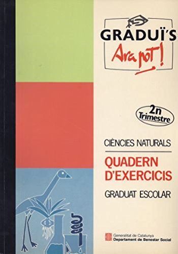 Graduï's. Ara pot! Ciències naturals (2n. trimestre). Quadern d'exercicis. Graduat escolar Books