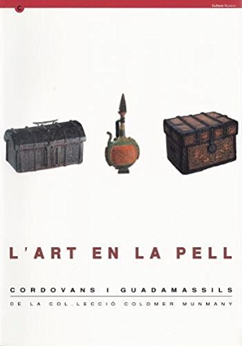art en la pell. Cordovans i Guadamassils de la col·lecció Colomer Munmany/L' Books