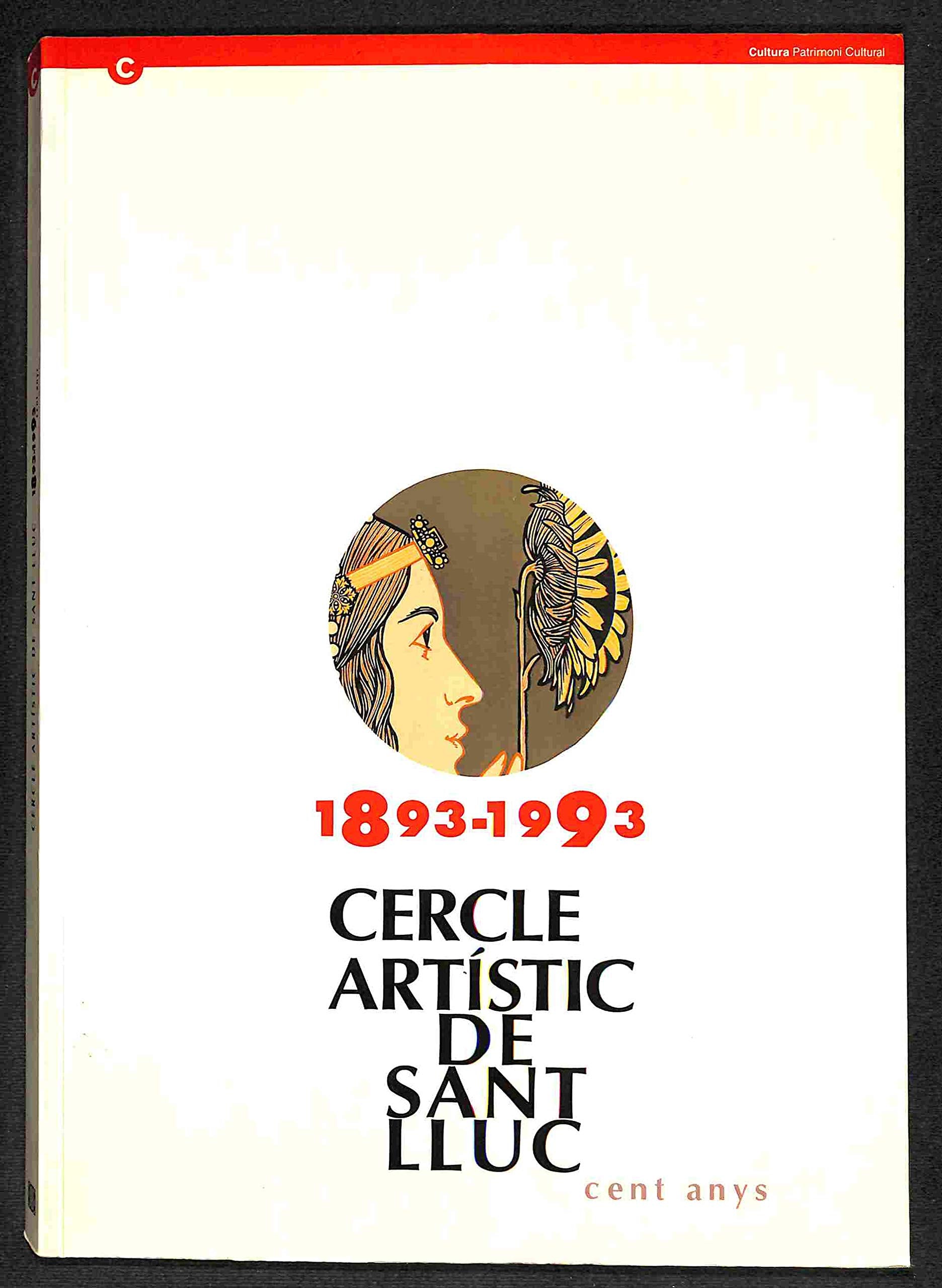 Cercle Artistic de Sant Lluc, 1893-1993: Cent Anys: Pia Almoina, Abril-Juny 1993, Barcelona book