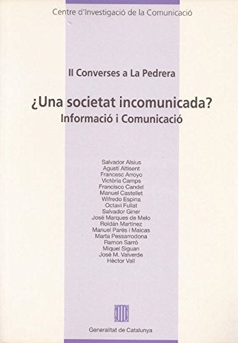 societat incomunicada? Informació i comunicació. Segones converses a la Pedrera/Una (Notícies i documents, Band 7) Books