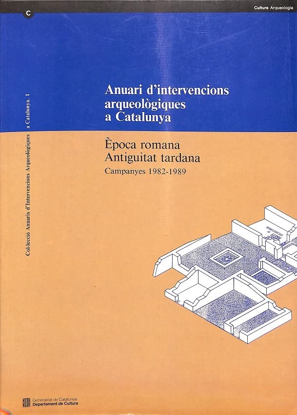 Anuari d'intervencions arqueològiques a Catalunya 1982-1989. Època romana i antiguitat tardana Books