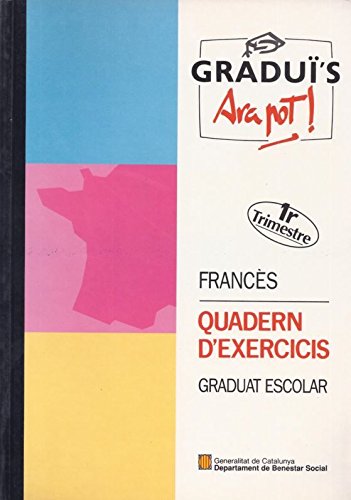 Graduï's. Ara pot! Francès (1r. trimestre). Quadern d'exercicis. Graduat escolar book
