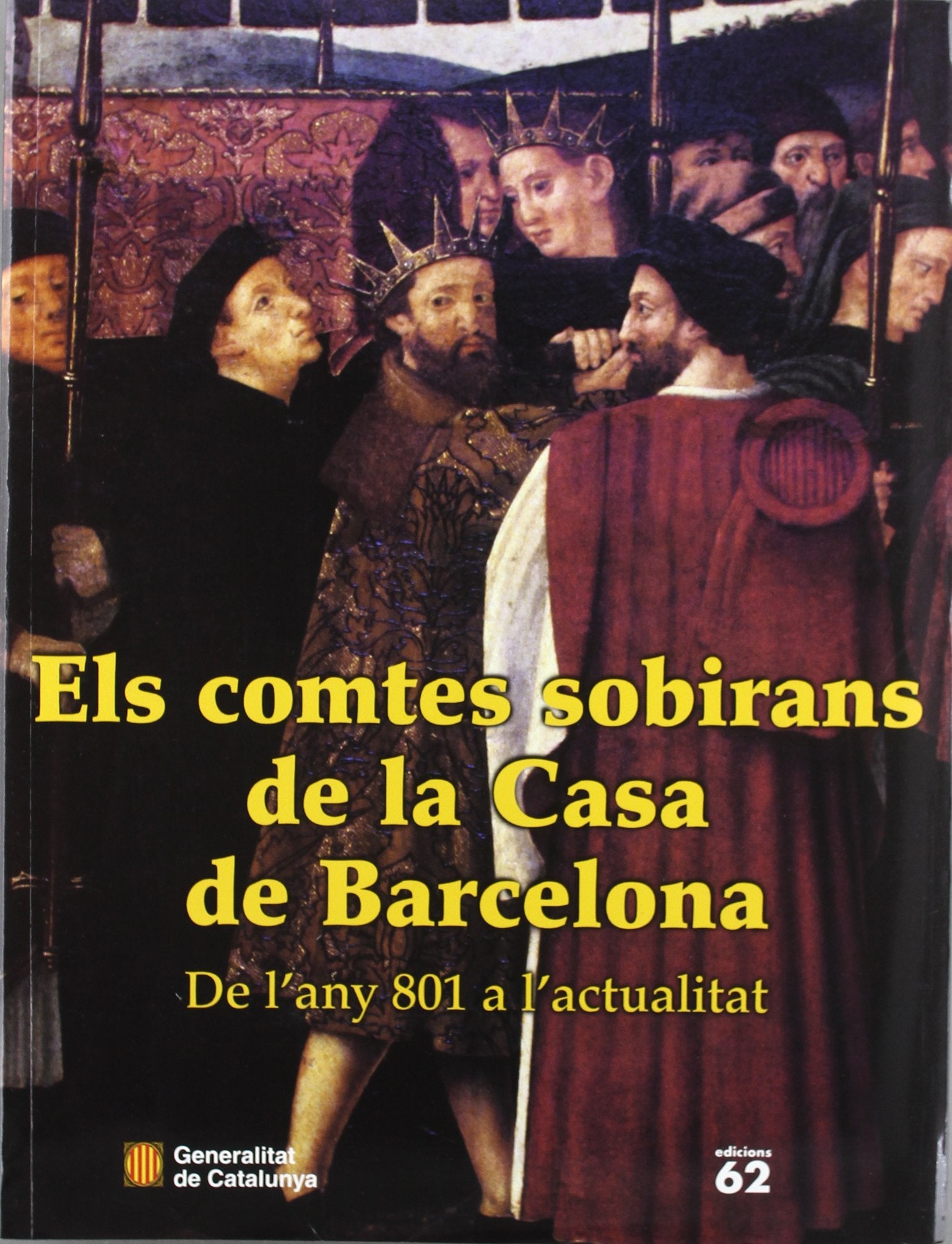 comtes sobirans de la Casa de Barcelona. De l'any 801 a l'actualitat (ed. rústica)/Els Books