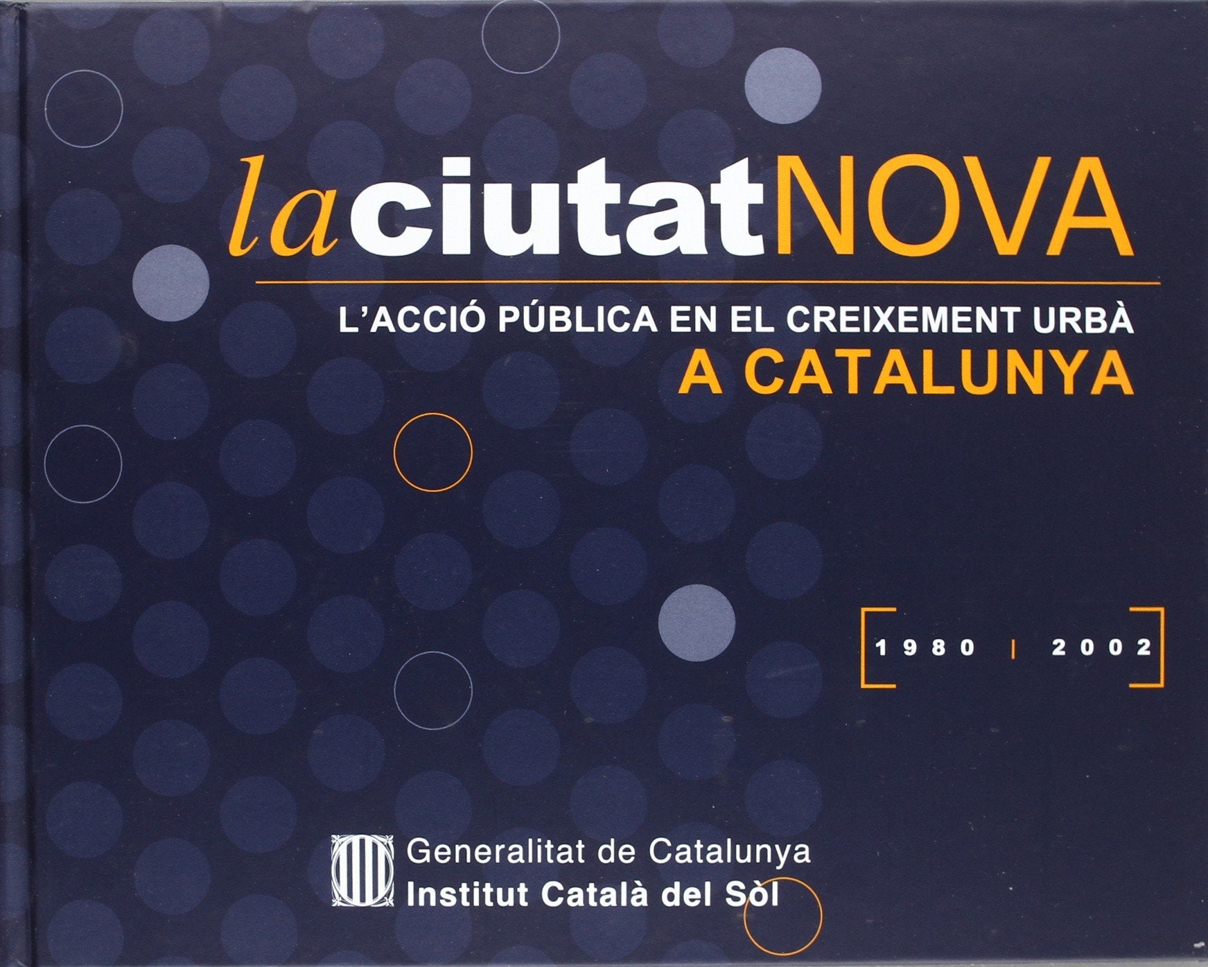 ciutat nova. L'acció pública en el creixement urbà a Catalunya 1980-2002/La Books