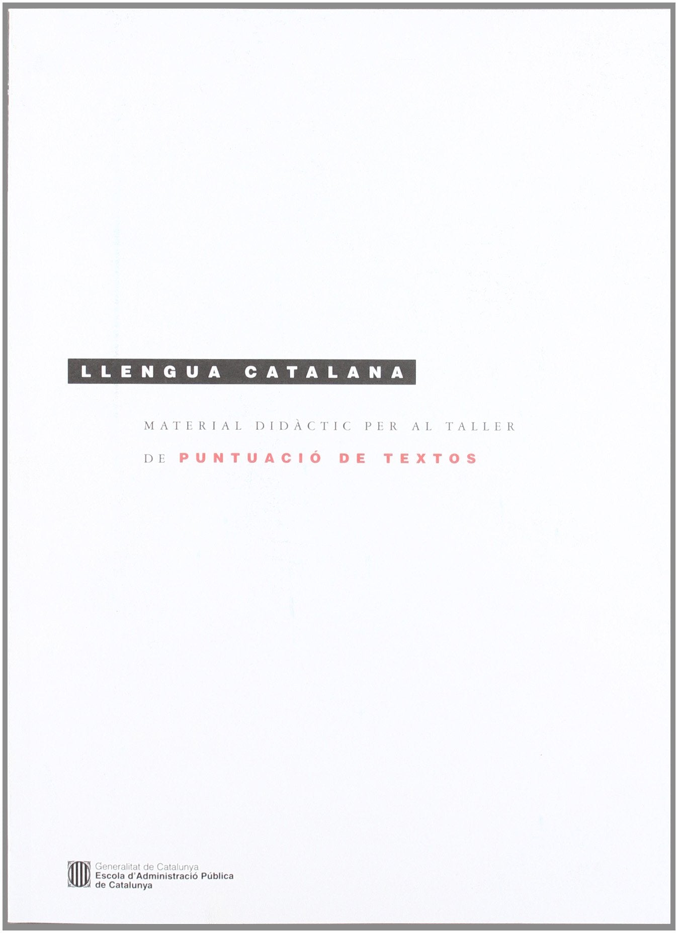 Llengua catalana. Material didàctic per al taller La puntuació de textos: normes bàsiques i qüestions sobre l'ordre dels elements de la frase Books