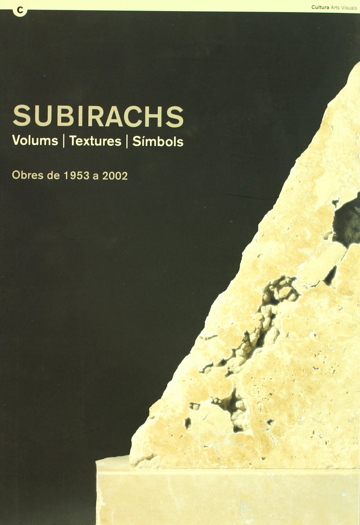 Subirachs. Volums/textures/símbols. Obres de 1953 a 2002. Sala Verdaguer: Volums, Textures, Simbols: Obres de 1953 a 2002 Film, Art & Culture