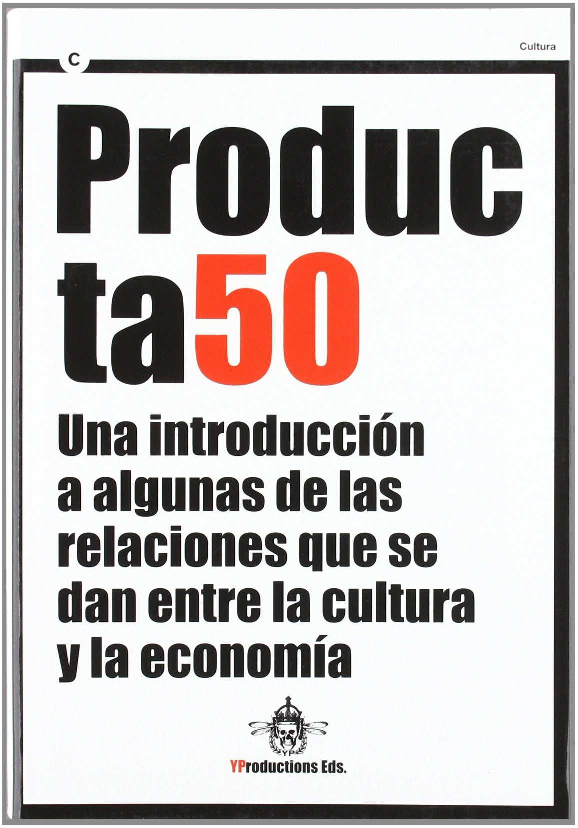 Producta50. Una introducción a algunas de las relaciones que se dan entre la cultura y la economía (CASM-DOC, Band 2) Books