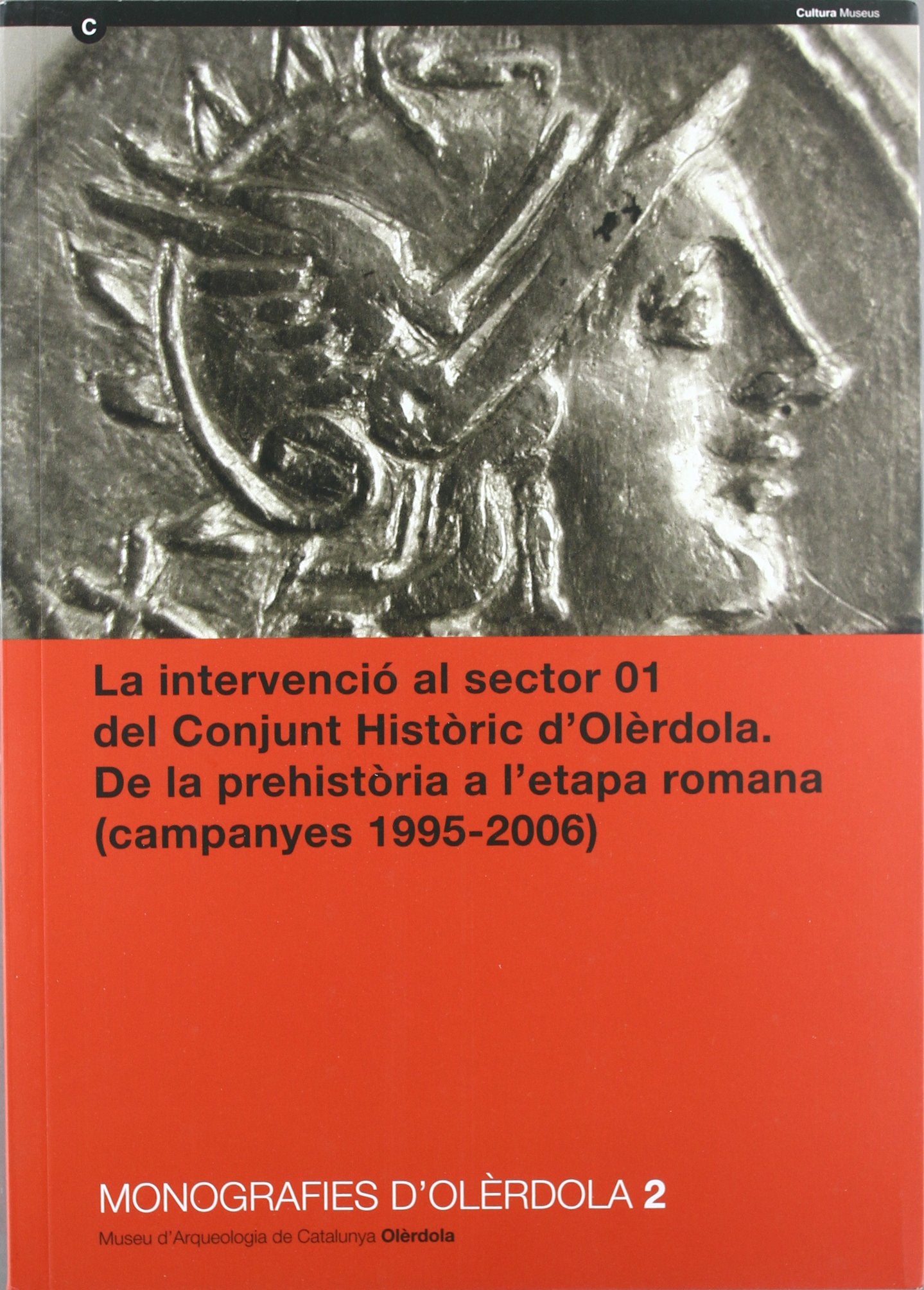 La Intervenció al sector 01 del Conjunt Històric d'Olèrdola. De la prehistòria a l'etapa romana (campanyes 1995-2006) book