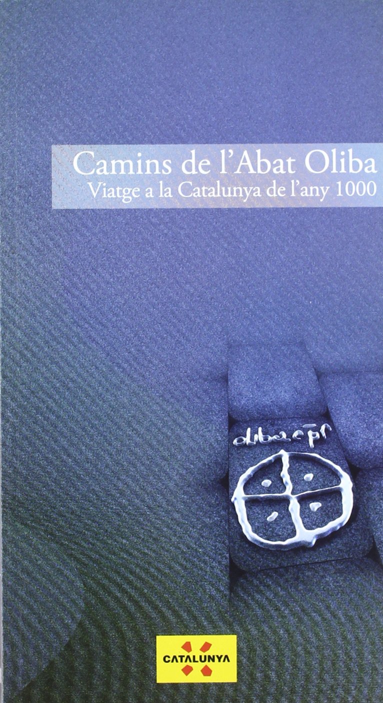 Camins de l'Abat Oliba. Viatge a la Catalunya de l'any 1000 (Guies turístiques de Catalunya) Books