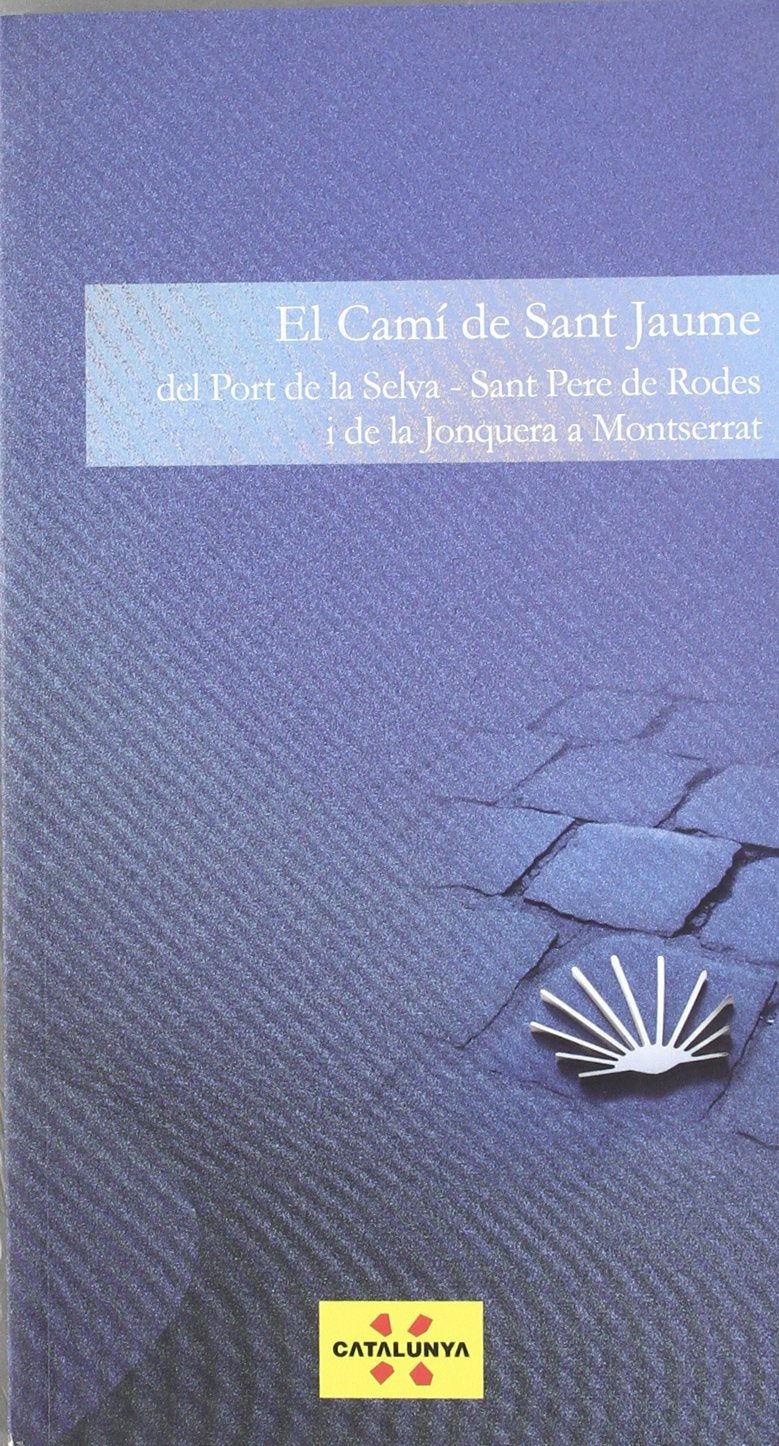 camí de Sant Jaume. D'El Port de la Selva - Sant Pere de Rodes i de La Jonquera a Montserrat/El (Guies turístiques de Catalunya) Books