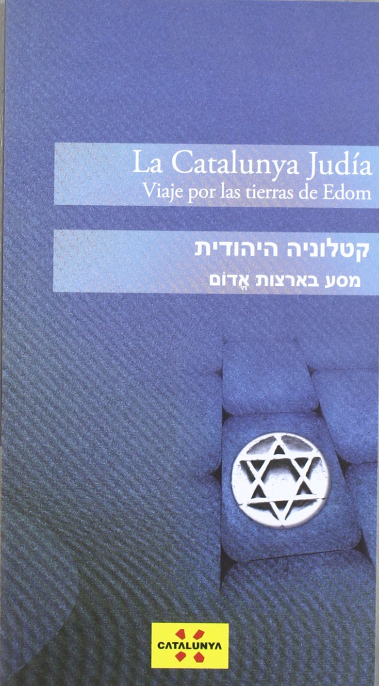 La Catalunya judía. Viaje por las tierras de Edom (castellà-hebreu) (Guies turístiques de Catalunya, Band 0) Politics & History
