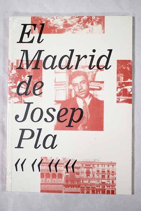 El Madrid de Josep Pla. Exposición del 11 de marzo al 25 de abril de 2010. Centre cultural Blanquerna book