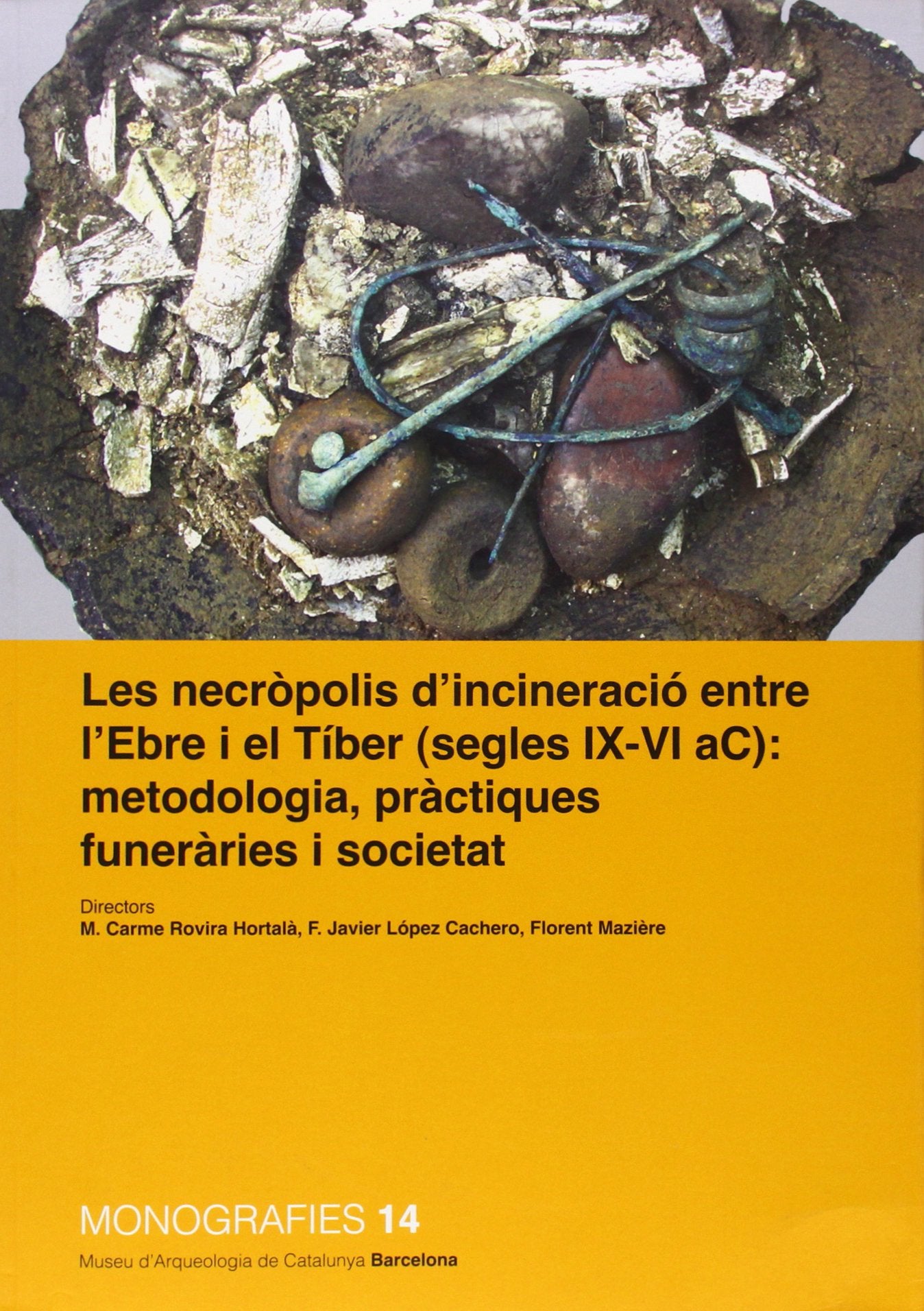 Les necròpolis d'incineració entre l'Ebre i el Tíber (s. IX-VI aC): metodologia, pràctiques funeràries i societat book