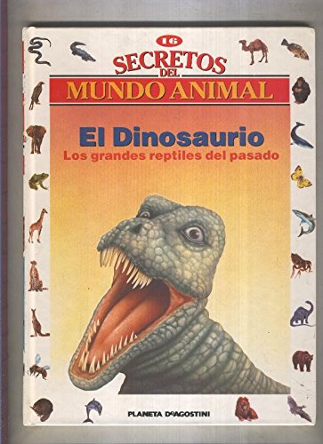 Secretos del mundo animal numero 16: El dinosaurio, los grandes reptiles del pasado Books