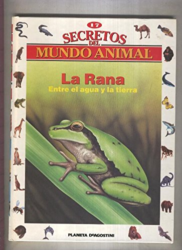 Secretos del mundo animal numero 17: La rana, entre el agua y la tierra Books