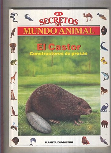 Secretos del mundo animal numero 21: El castor, constructores de presas book