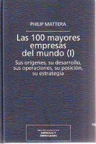 LAS 100 MAYORES EMPRESAS DEL MUNDO. SUS ORIGENES, SU DESARROLLO, SUS OPERACIONES, SU POSICION, SU ES MATTERA Philip book