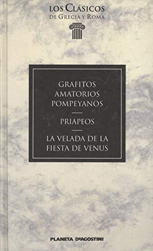 Grafitos amatorios pompeyanos ; Priapeos ; La velada de la fiesta de Venus Books