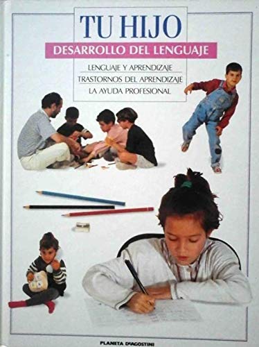 Desarrollo del lenguaje. Lenguaje y aprendizaje, Trastornos del aprendizaje. La ayuda profesional (Colección TU HIJO) book