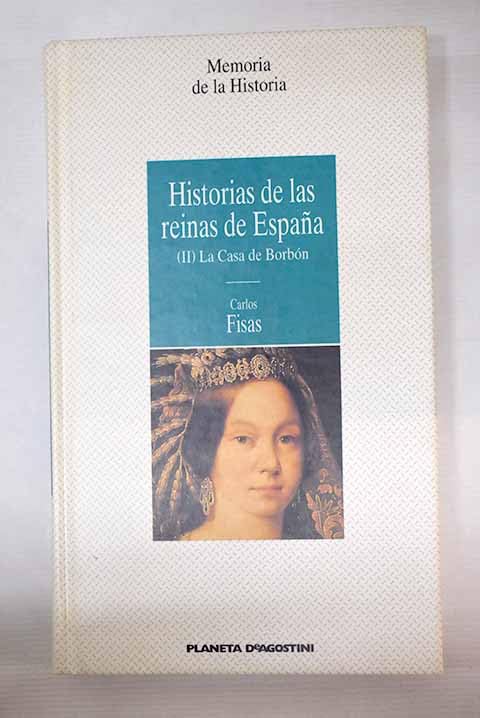 Historias de las reinas de España: La casa de Borbón Books