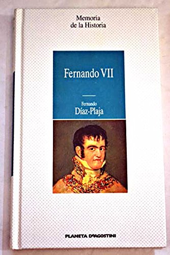 Fernando VII: el más querido y el más odiado de los reyes españoles Books